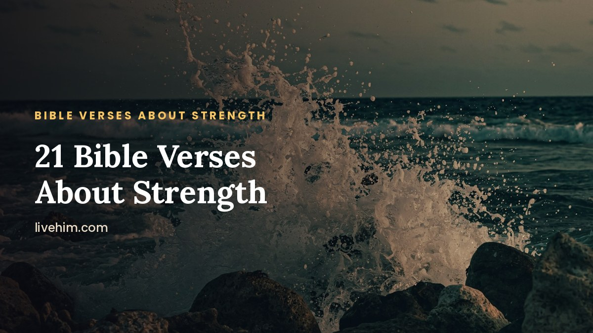Bible Verses About Strength: 21 Verses for When You're Weak and Weary