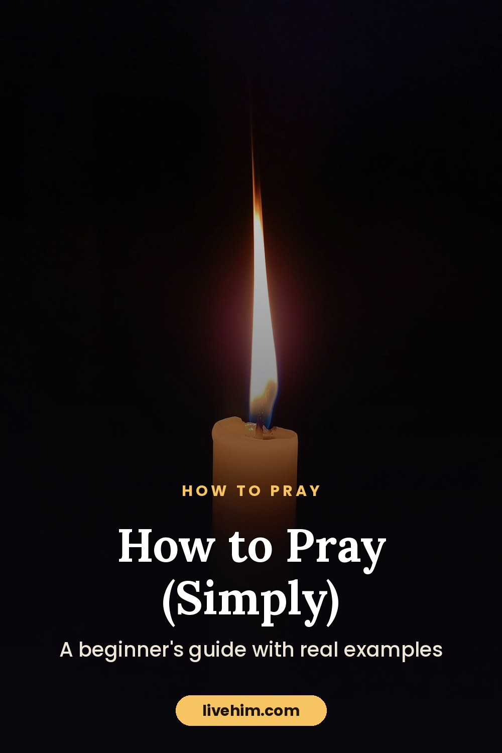 How to Pray: A Simple Guide for Beginners (With Examples)