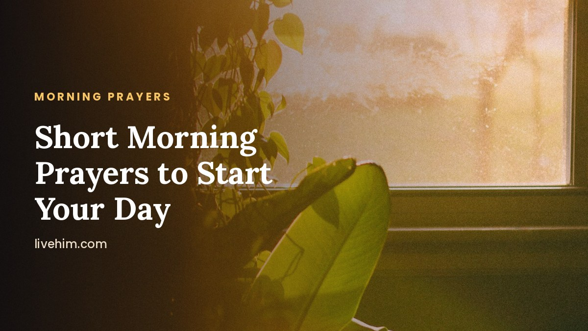 Morning Prayer: Short Prayers to Start Your Day With God