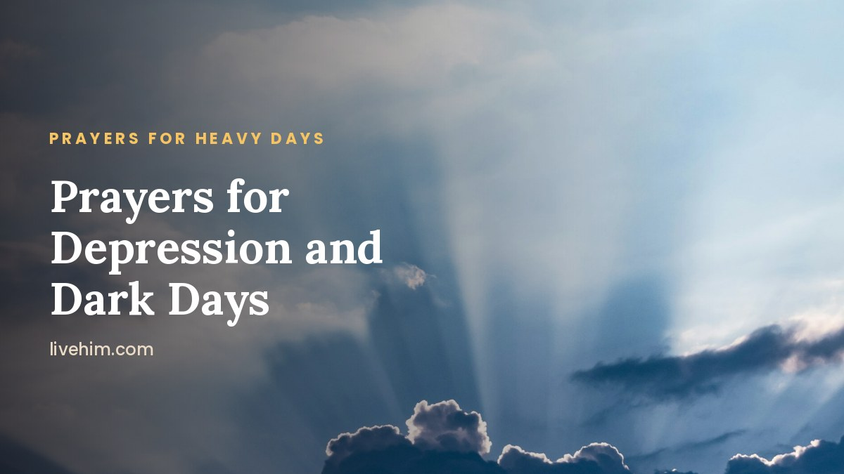 Prayer for Depression: 6 Honest Prayers for Dark Days - LiveHim