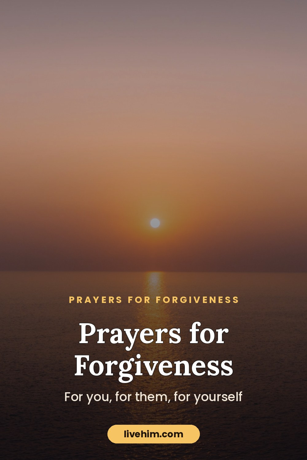 Prayer for Forgiveness: Asking God, Forgiving Others and Forgiving Yourself