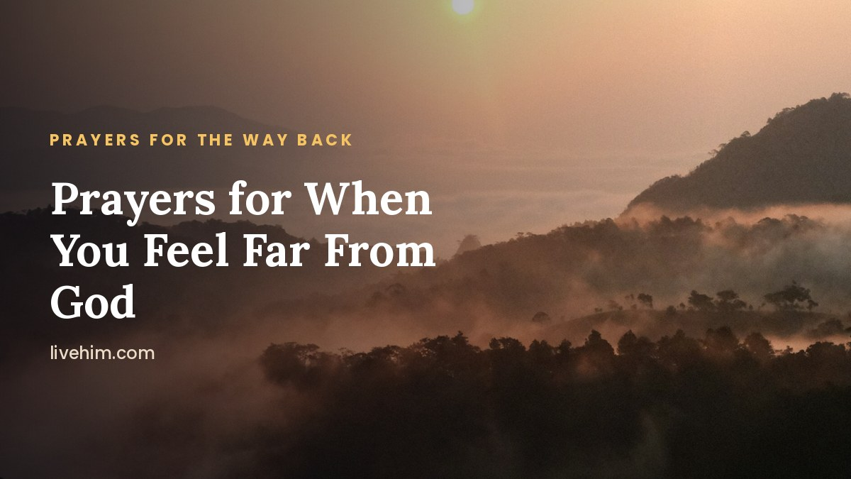 Prayer When You Feel Far From God: 6 Prayers to Come Home