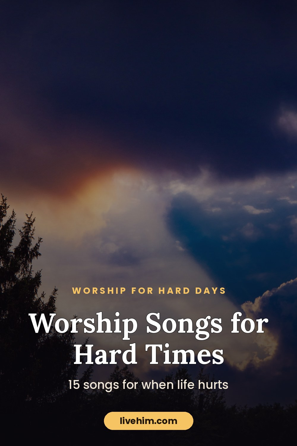 Worship Songs for Hard Times: 15 Songs When Life Hurts